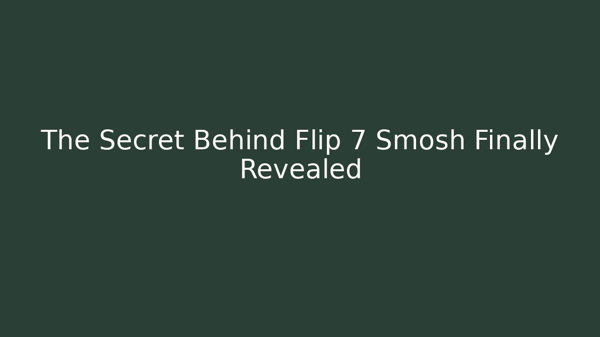 The Secret Behind Flip 7 Smosh Finally Revealed