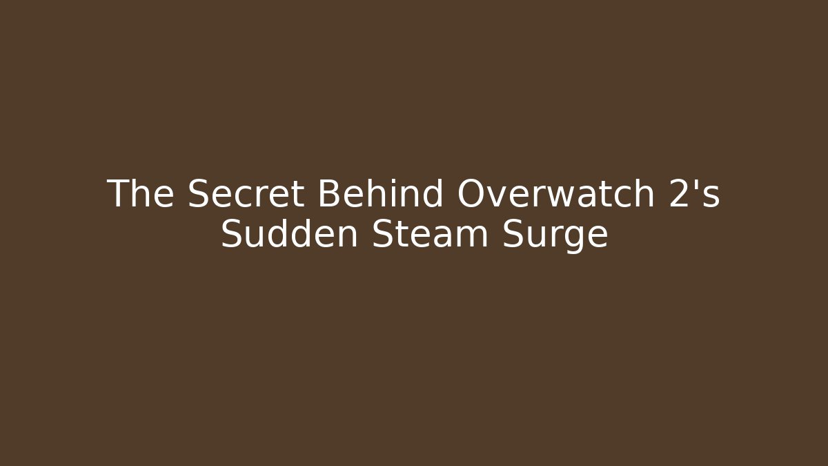 The Secret Behind Overwatch 2's Sudden Steam Surge