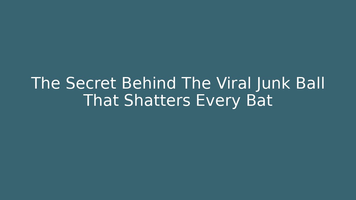 The Secret Behind The Viral Junk Ball That Shatters Every Bat
