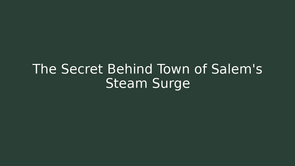 The Secret Behind Town of Salem's Steam Surge