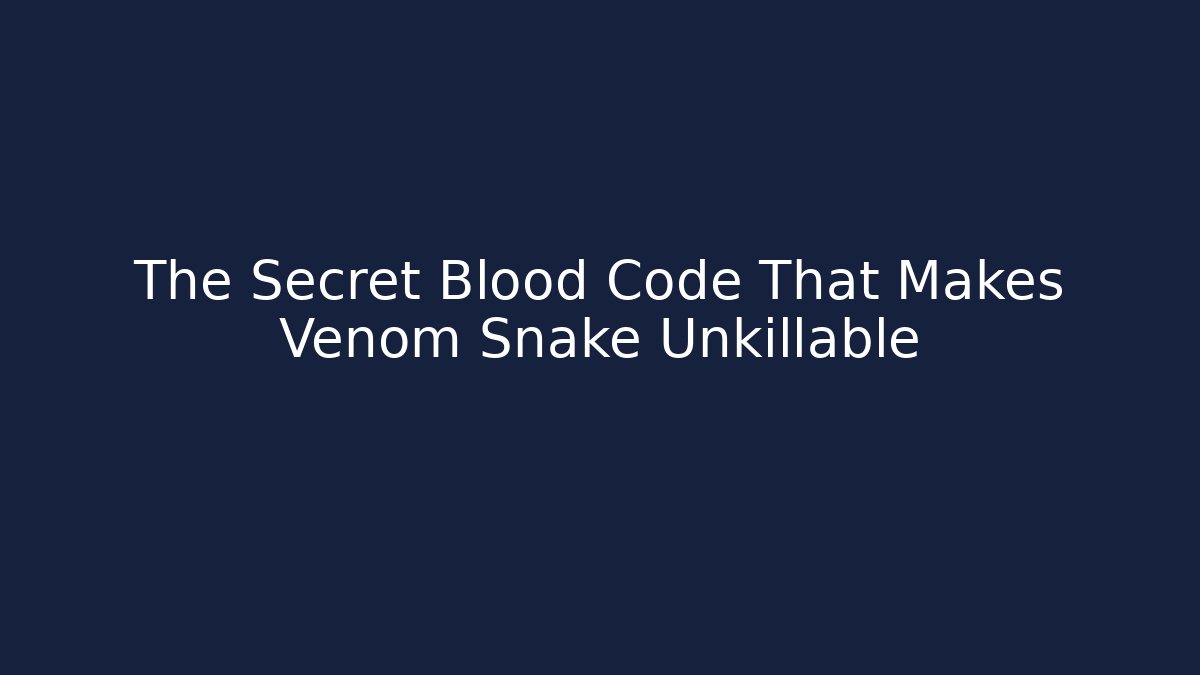 The Secret Blood Code That Makes Venom Snake Unkillable - Andrea Zevedo