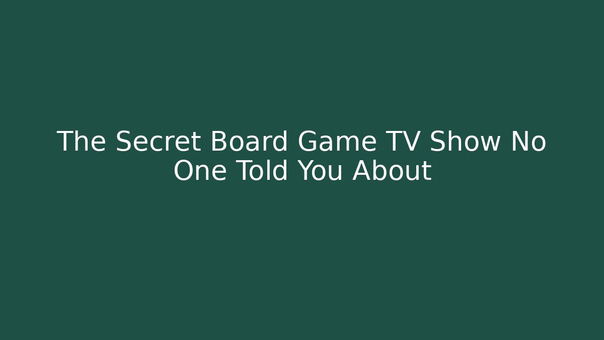 The Secret Board Game TV Show No One Told You About