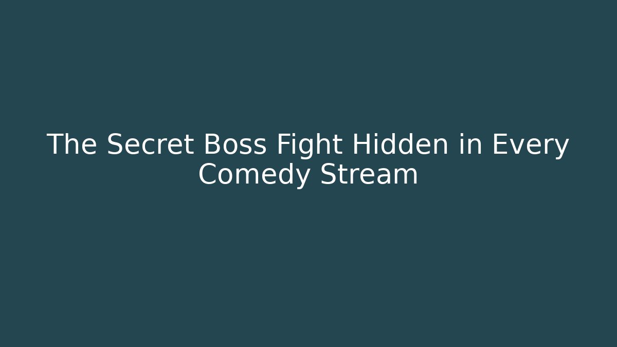 The Secret Boss Fight Hidden in Every Comedy Stream