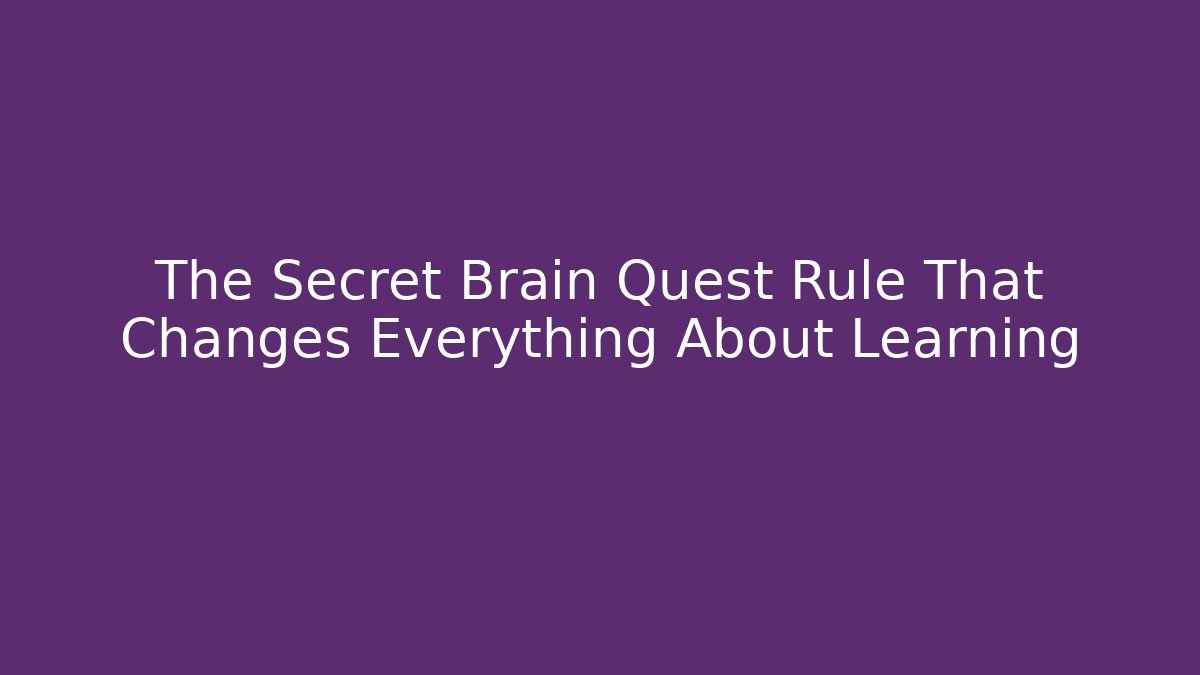 The Secret Brain Quest Rule That Changes Everything About Learning - Andrea Zevedo