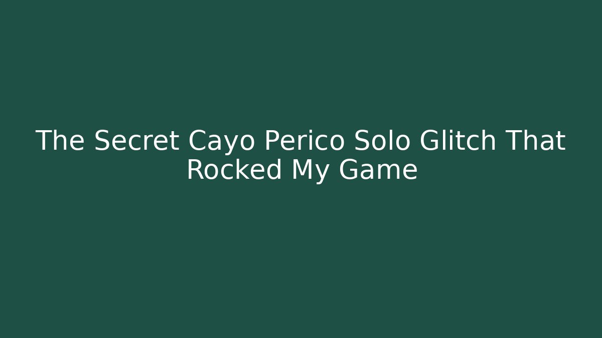 The Secret Cayo Perico Solo Glitch That Rocked My Game