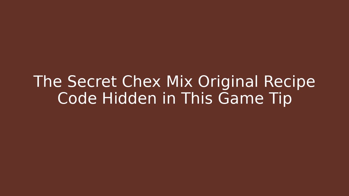 The Secret Chex Mix Original Recipe Code Hidden in This Game Tip