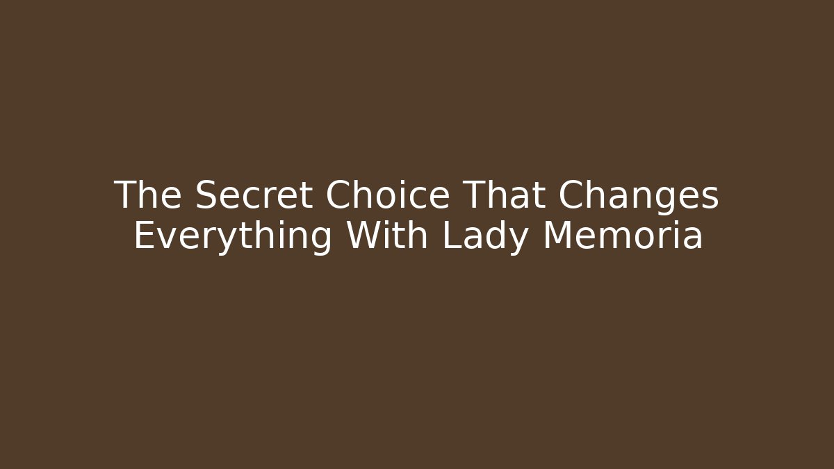 The Secret Choice That Changes Everything With Lady Memoria - Andrea Zevedo