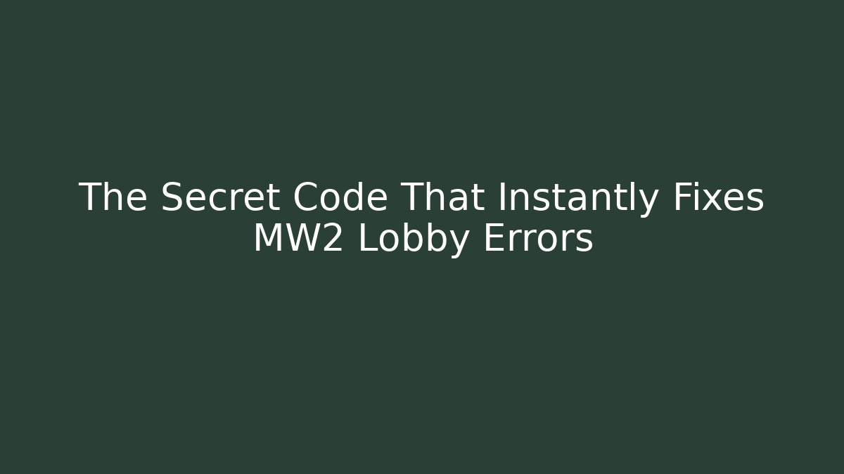 The Secret Code That Instantly Fixes MW2 Lobby Errors - Andrea Zevedo