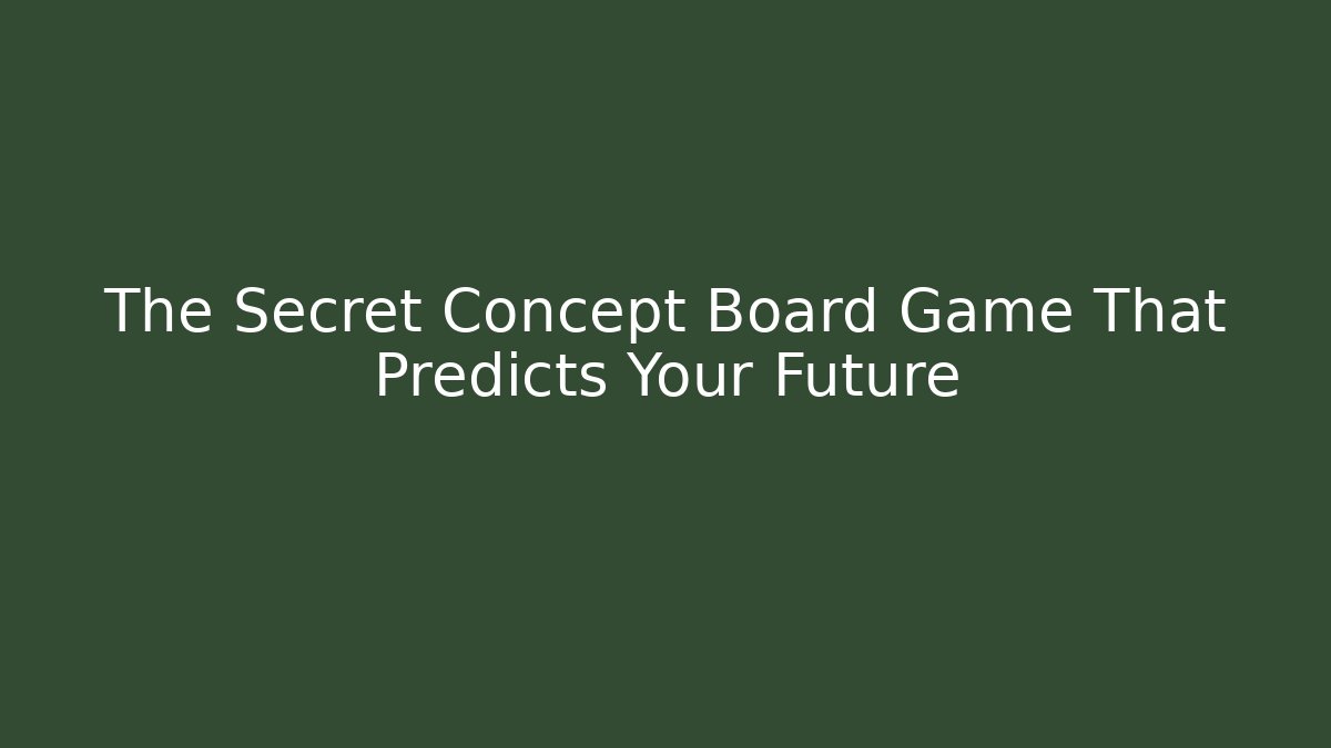 The Secret Concept Board Game That Predicts Your Future - Andrea Zevedo