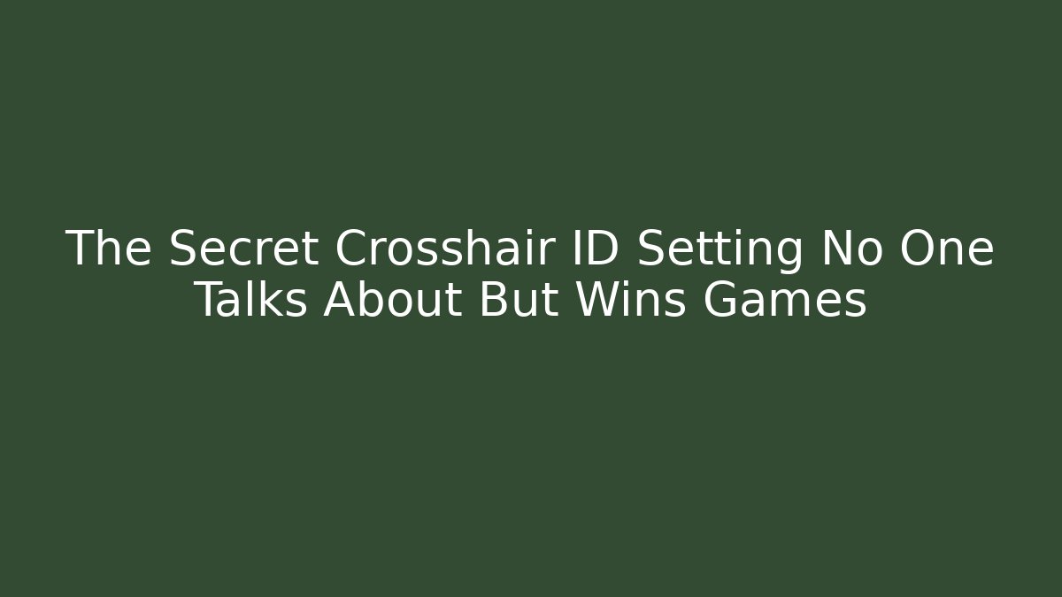 The Secret Crosshair ID Setting No One Talks About But Wins Games