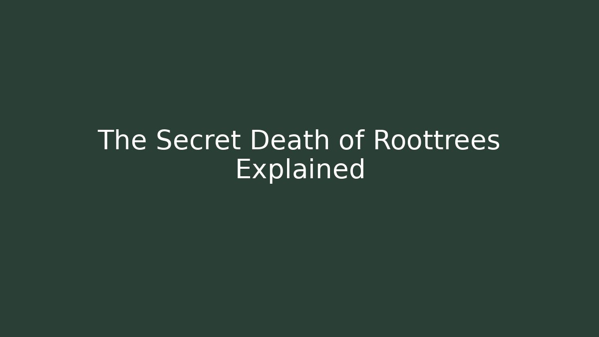 The Secret Death of Roottrees Explained