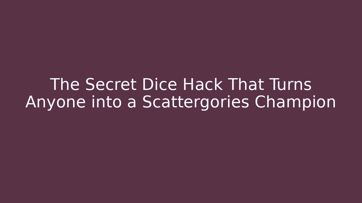 The Secret Dice Hack That Turns Anyone into a Scattergories Champion - Andrea Zevedo