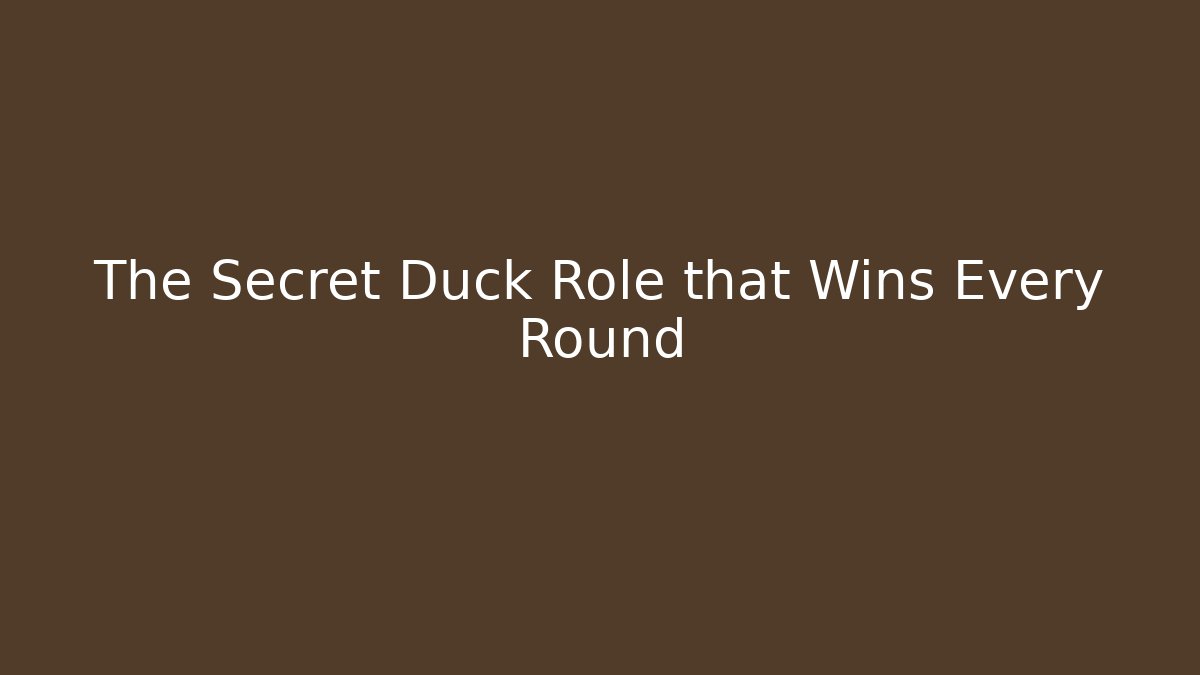 The Secret Duck Role that Wins Every Round - Andrea Zevedo