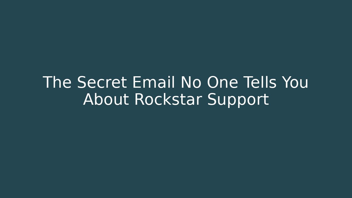 The Secret Email No One Tells You About Rockstar Support