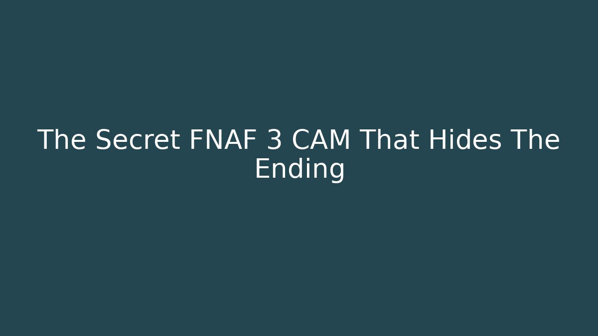 The Secret FNAF 3 CAM That Hides The Ending