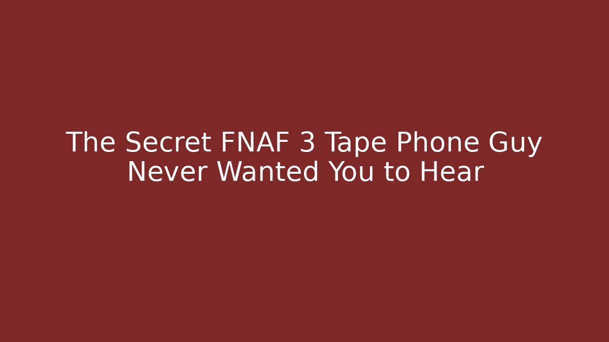 The Secret FNAF 3 Tape Phone Guy Never Wanted You to Hear - Andrea Zevedo