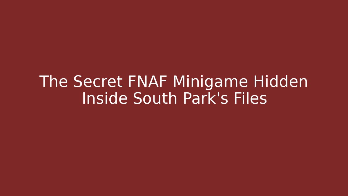 The Secret FNAF Minigame Hidden Inside South Park's Files