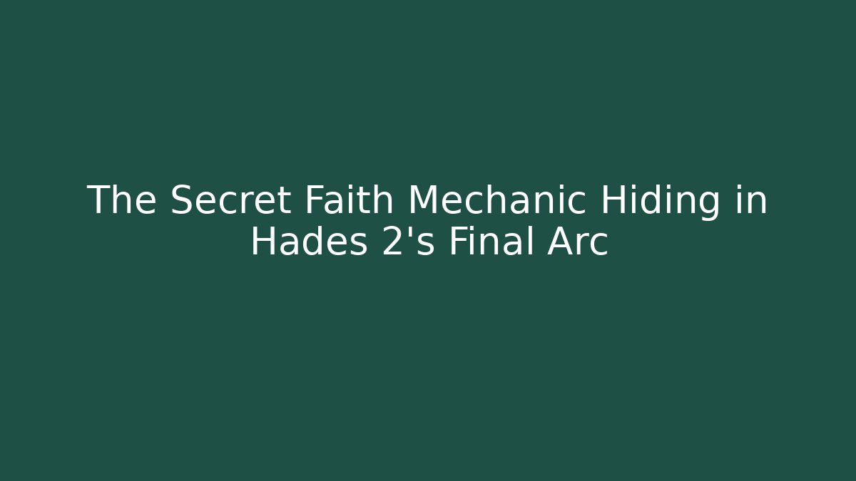 The Secret Faith Mechanic Hiding in Hades 2's Final Arc