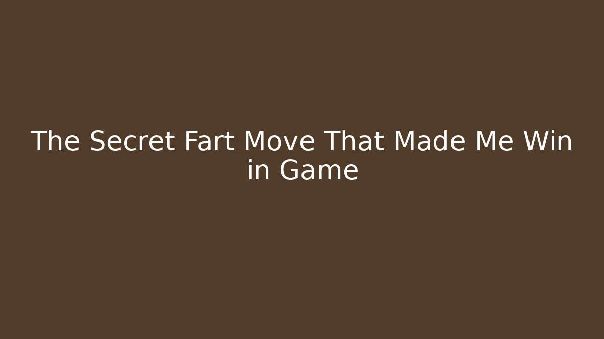 The Secret Fart Move That Made Me Win in Game