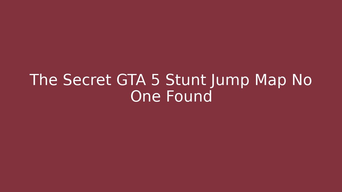 The Secret GTA 5 Stunt Jump Map No One Found