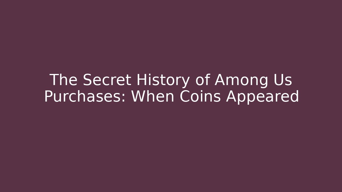 The Secret History of Among Us Purchases: When Coins Appeared