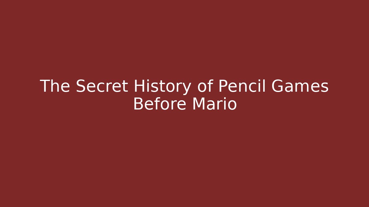 The Secret History of Pencil Games Before Mario