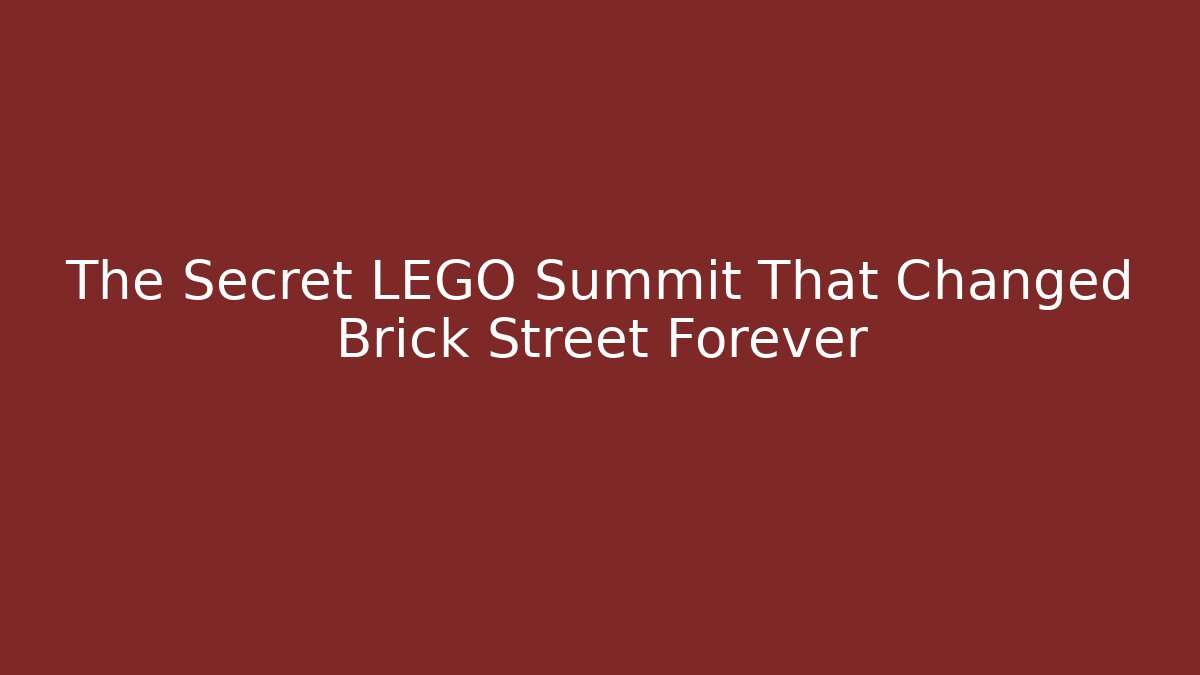 The Secret LEGO Summit That Changed Brick Street Forever