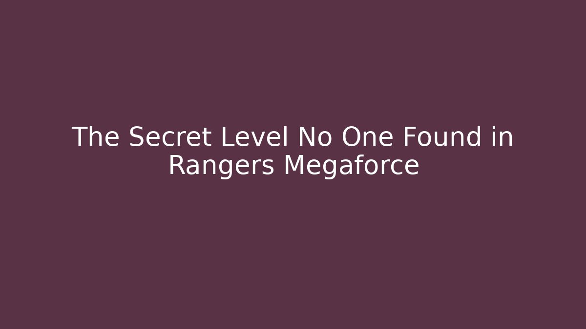 The Secret Level No One Found in Rangers Megaforce