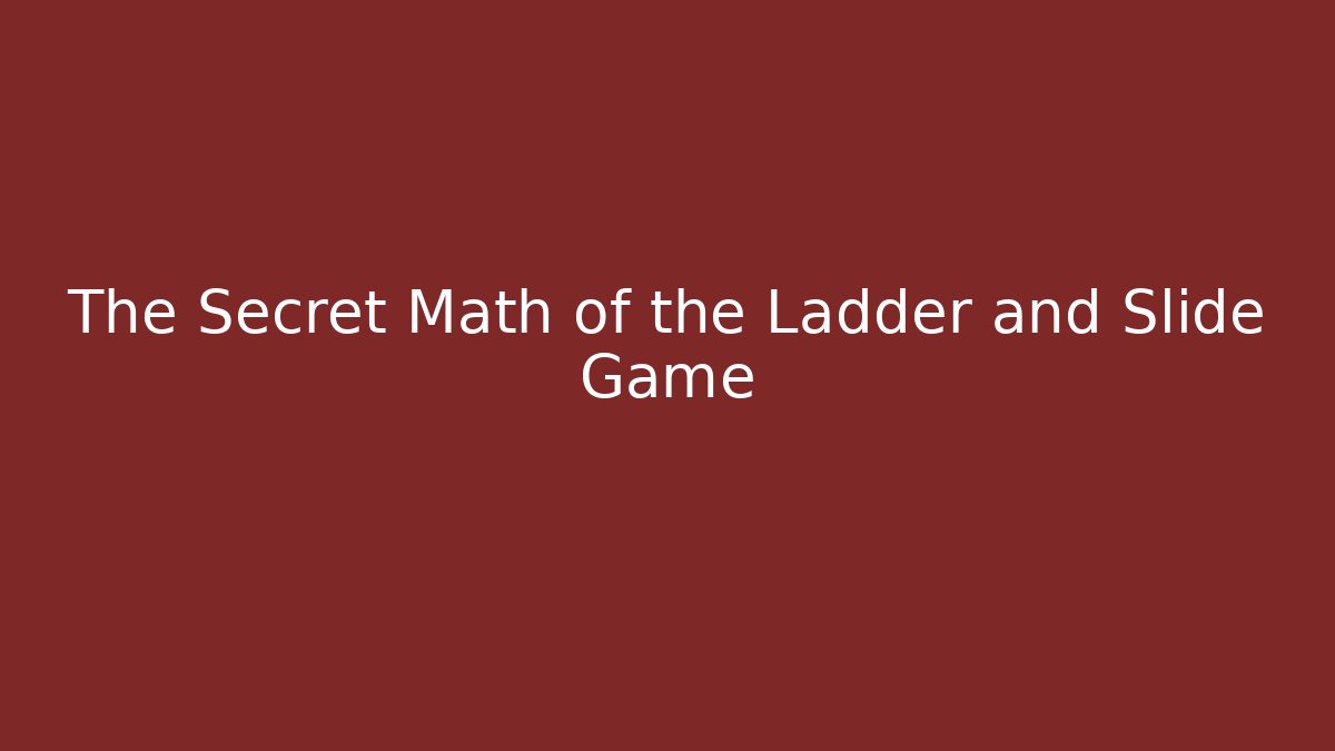 The Secret Math of the Ladder and Slide Game