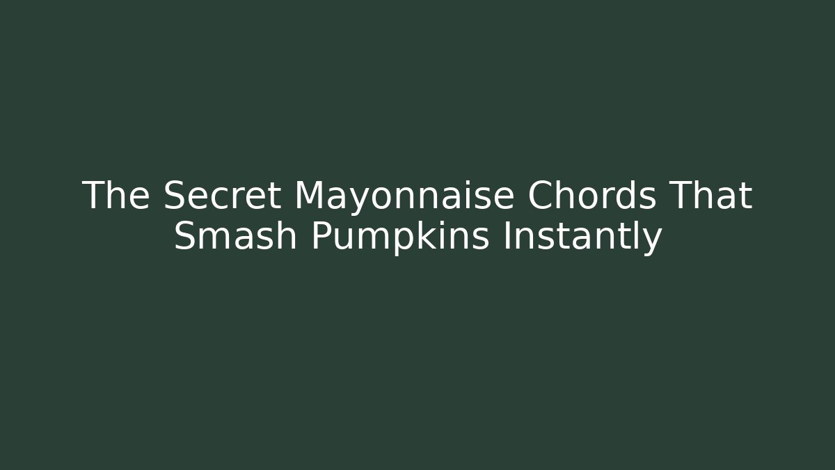 The Secret Mayonnaise Chords That Smash Pumpkins Instantly