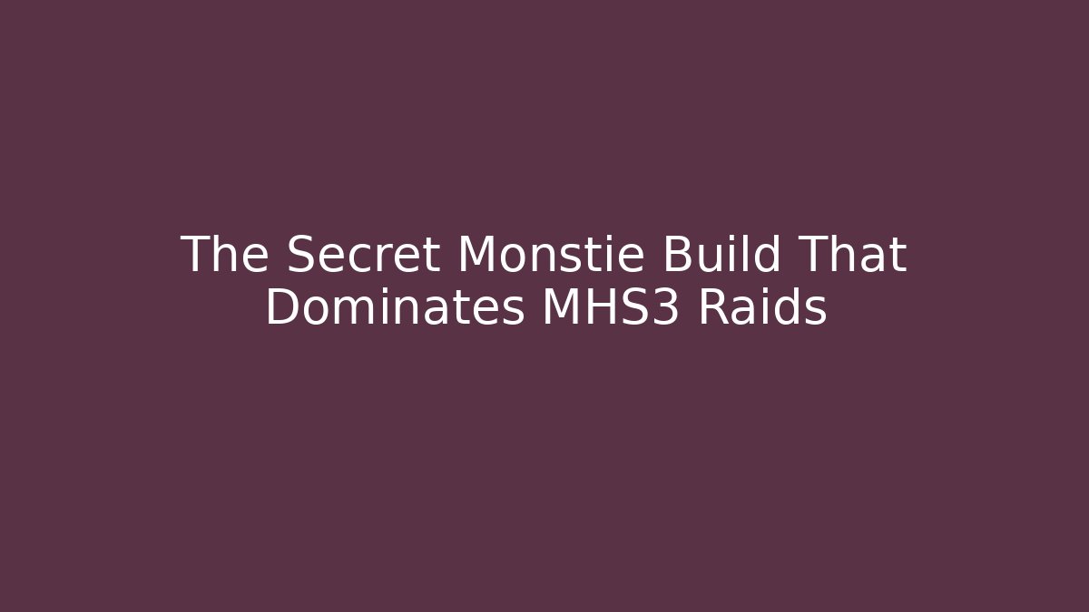 The Secret Monstie Build That Dominates MHS3 Raids