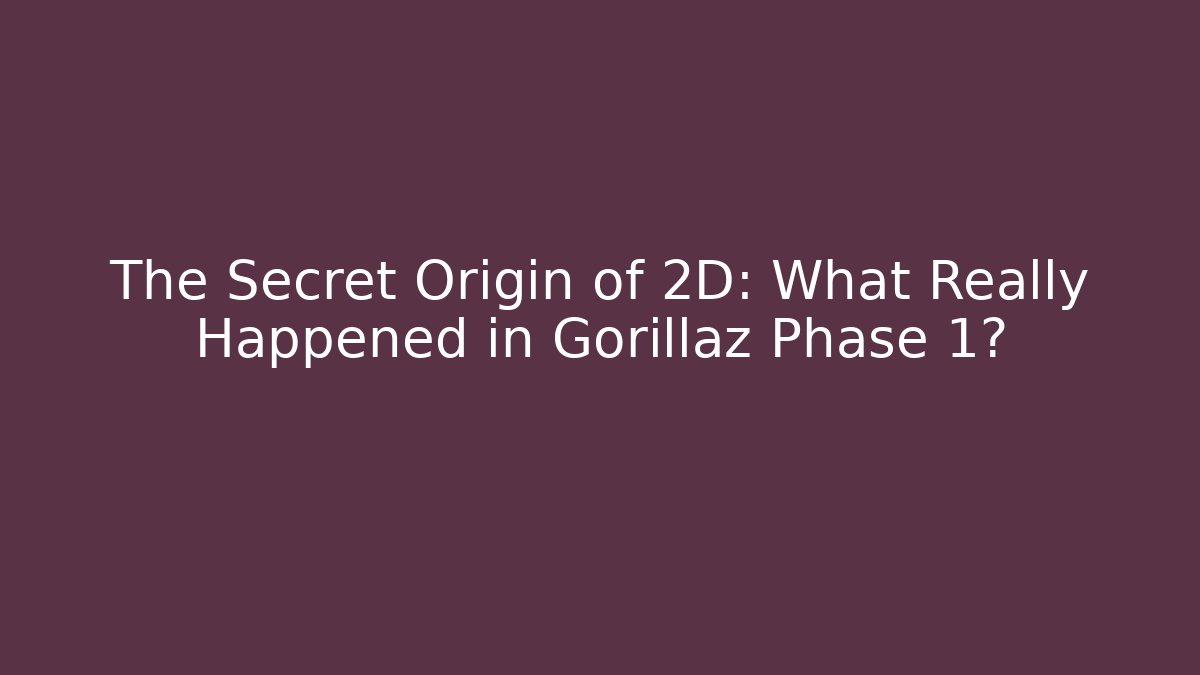 The Secret Origin of 2D: What Really Happened in Gorillaz Phase 1? - Andrea Zevedo
