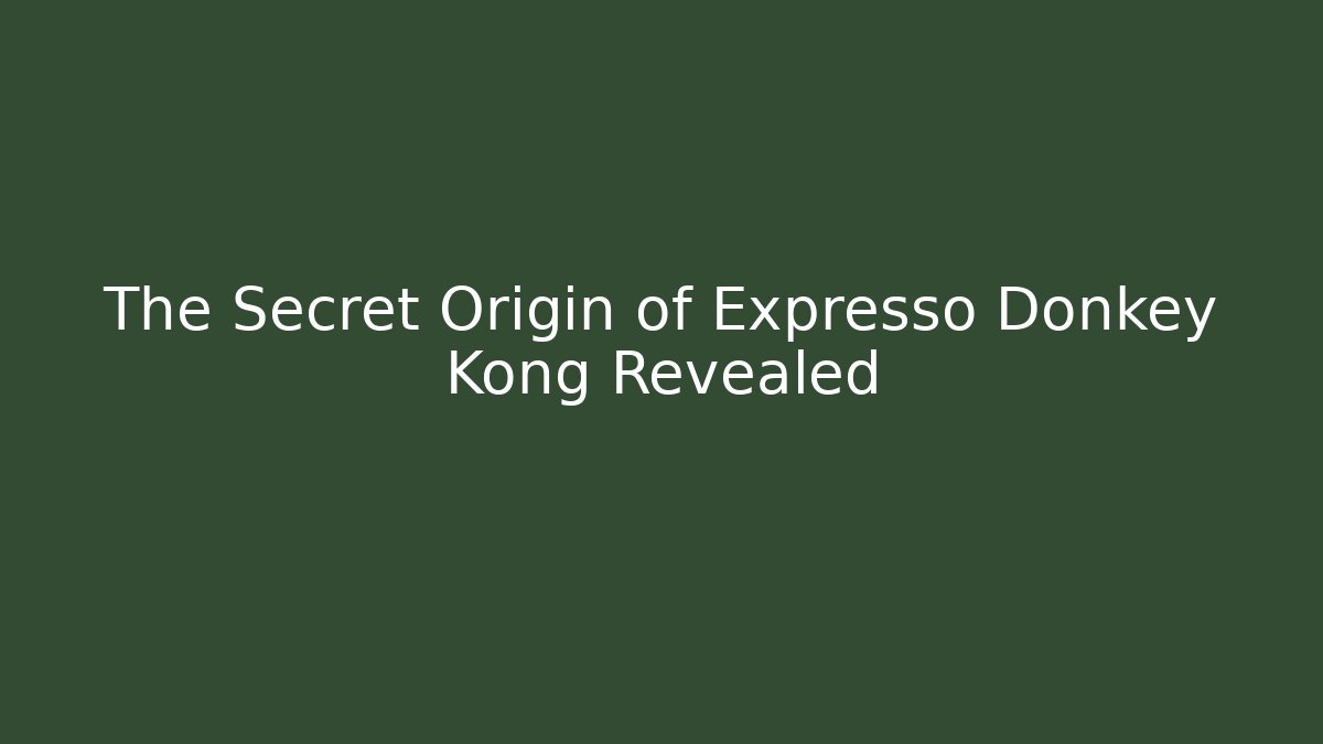 The Secret Origin of Expresso Donkey Kong Revealed