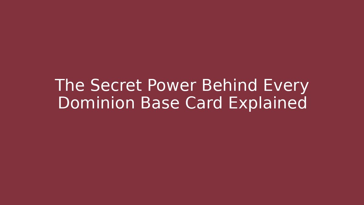 The Secret Power Behind Every Dominion Base Card Explained - Andrea Zevedo
