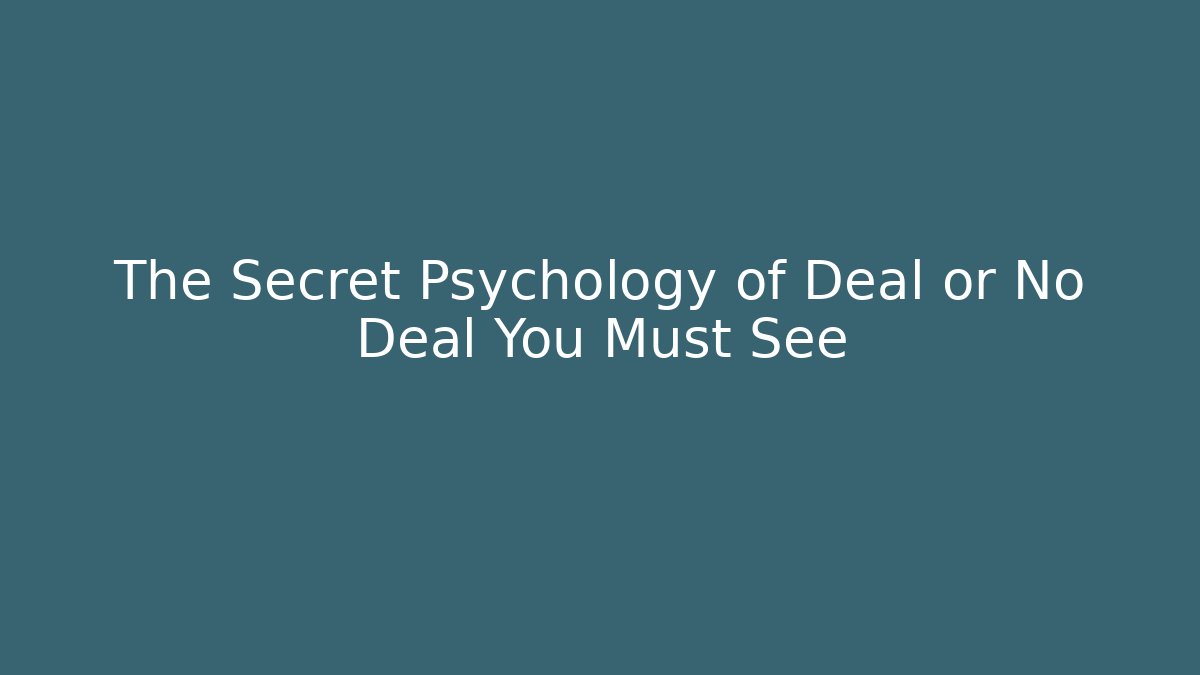 The Secret Psychology of Deal or No Deal You Must See