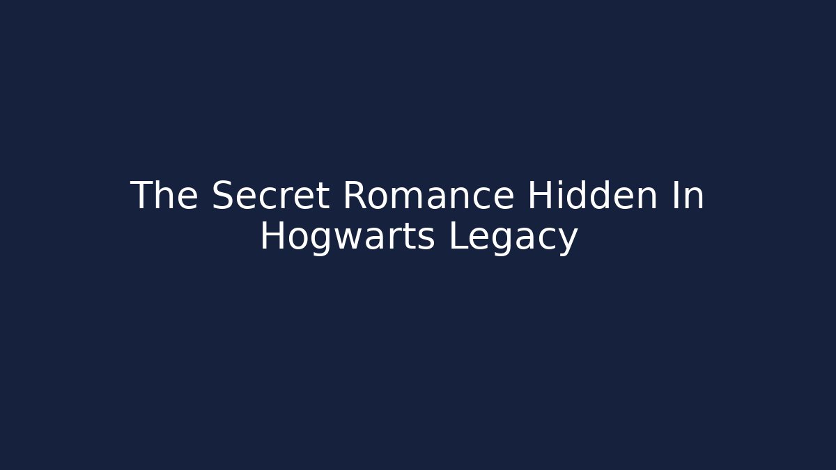 The Secret Romance Hidden In Hogwarts Legacy