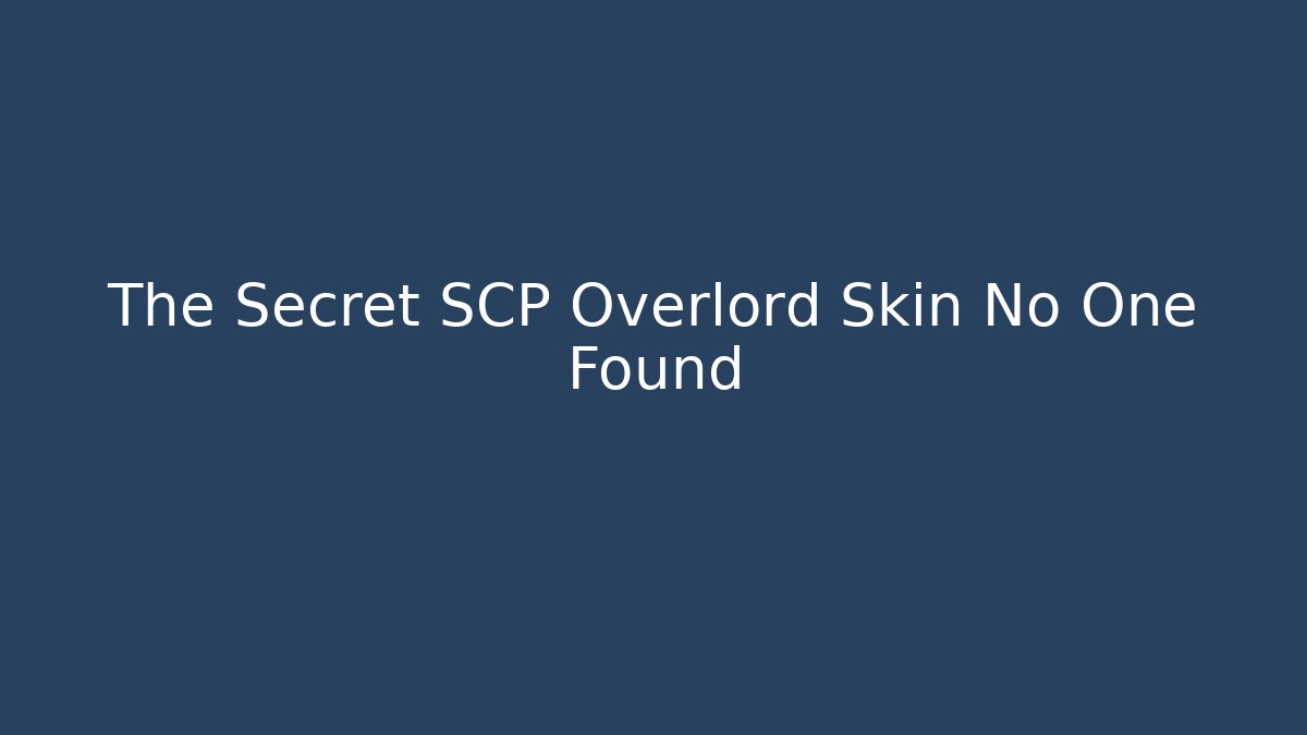 The Secret SCP Overlord Skin No One Found