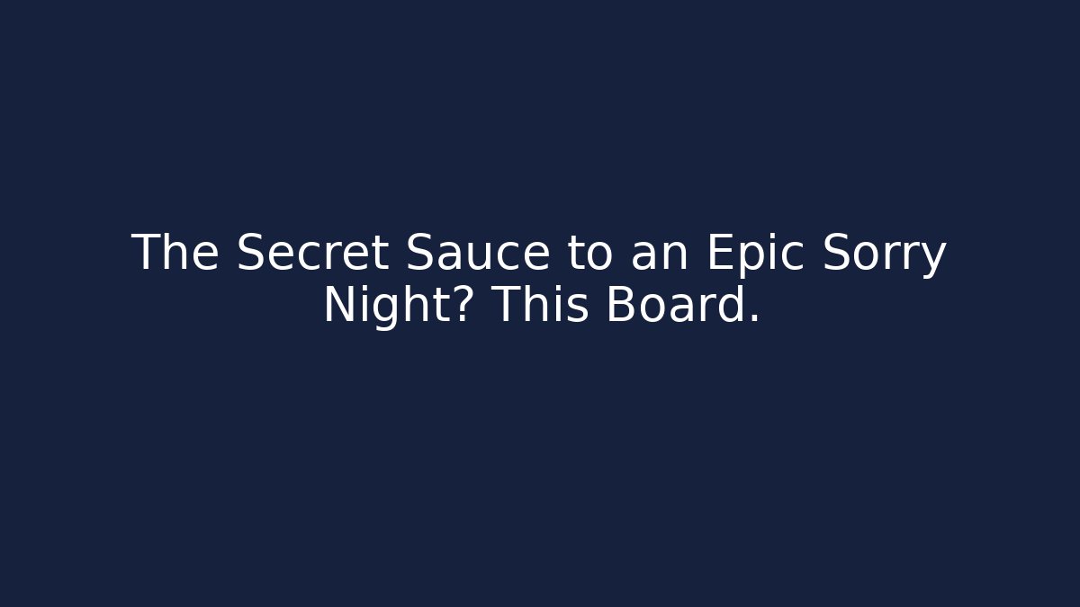 The Secret Sauce to an Epic Sorry Night? This Board.