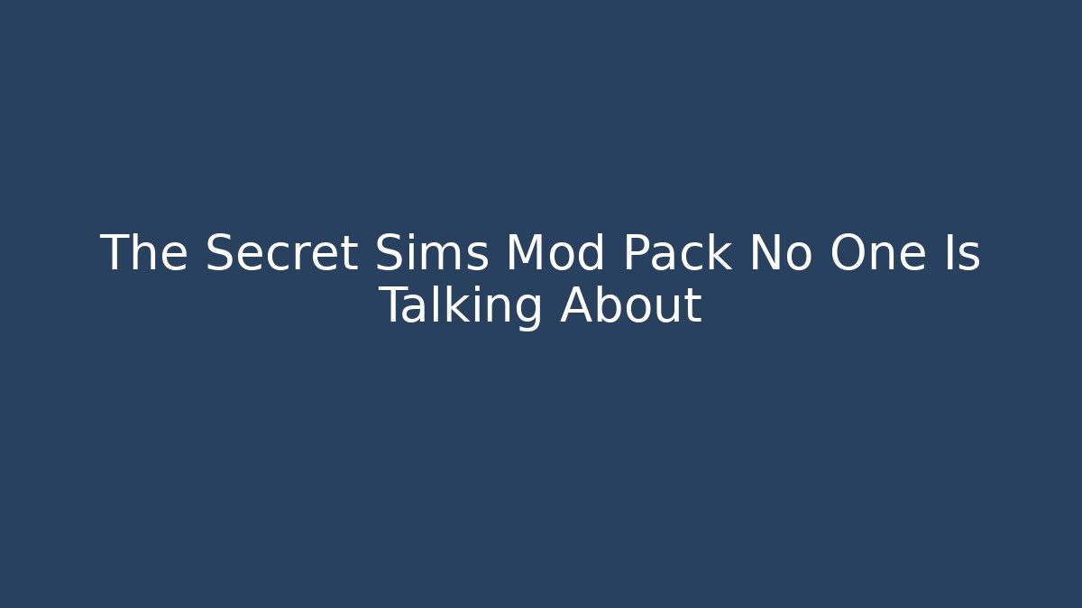 The Secret Sims Mod Pack No One Is Talking About