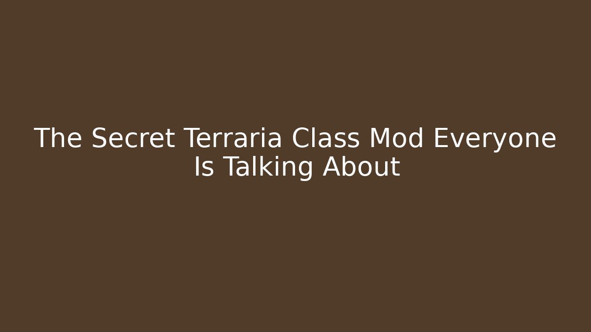 The Secret Terraria Class Mod Everyone Is Talking About