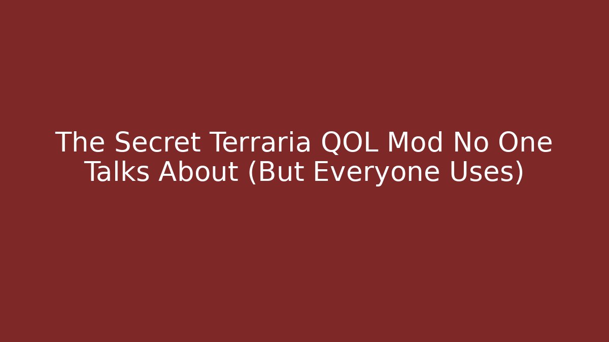 The Secret Terraria QOL Mod No One Talks About (But Everyone Uses)
