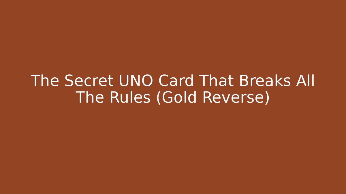 The Secret UNO Card That Breaks All The Rules (Gold Reverse) - Andrea Zevedo