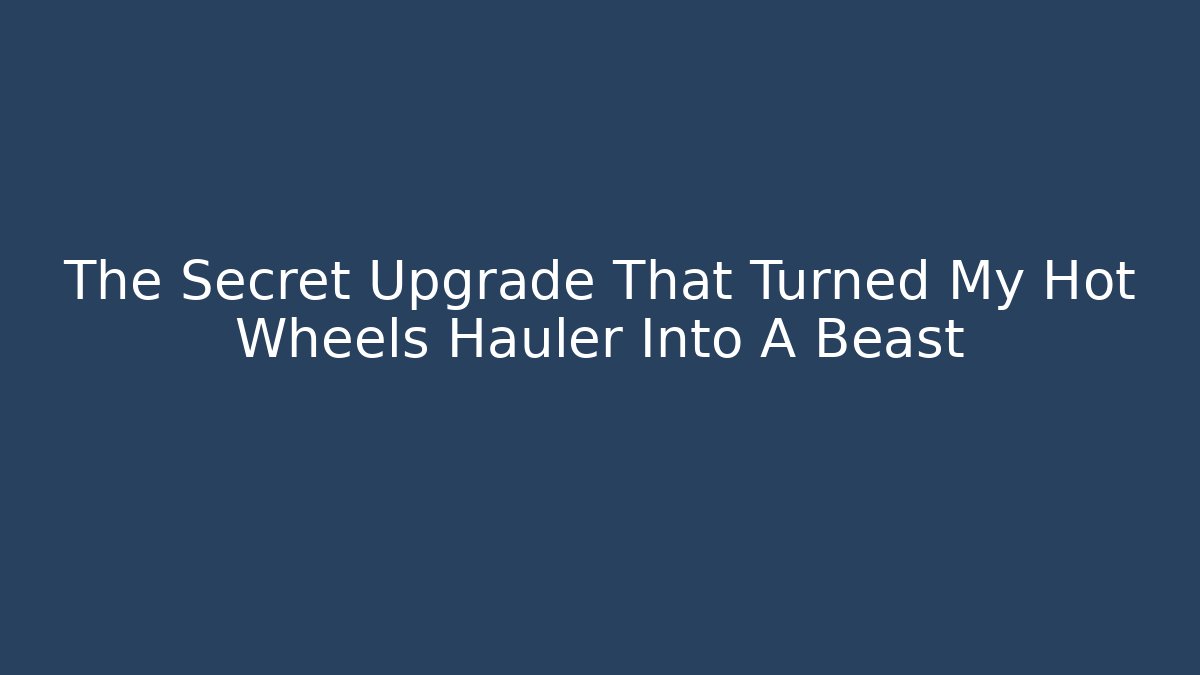 The Secret Upgrade That Turned My Hot Wheels Hauler Into A Beast - Andrea Zevedo