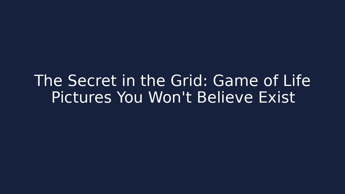 The Secret in the Grid: Game of Life Pictures You Won't Believe Exist