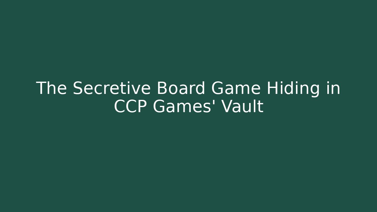 The Secretive Board Game Hiding in CCP Games' Vault - Andrea Zevedo