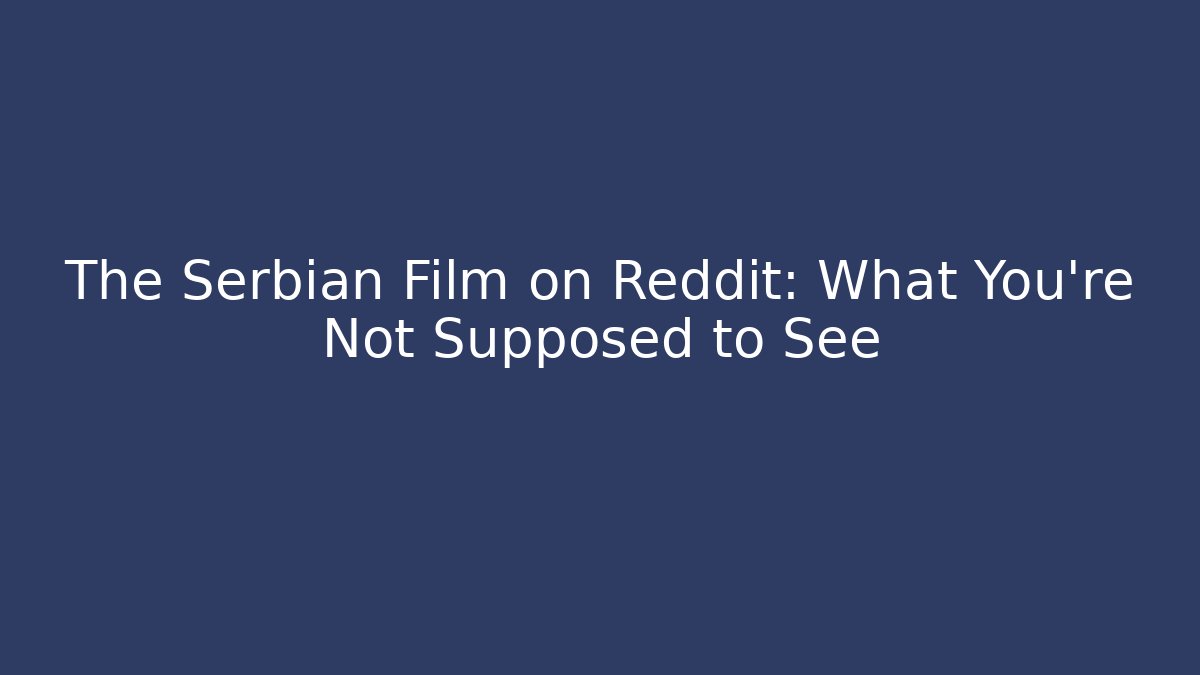 The Serbian Film on Reddit: What You’re Not Supposed to See