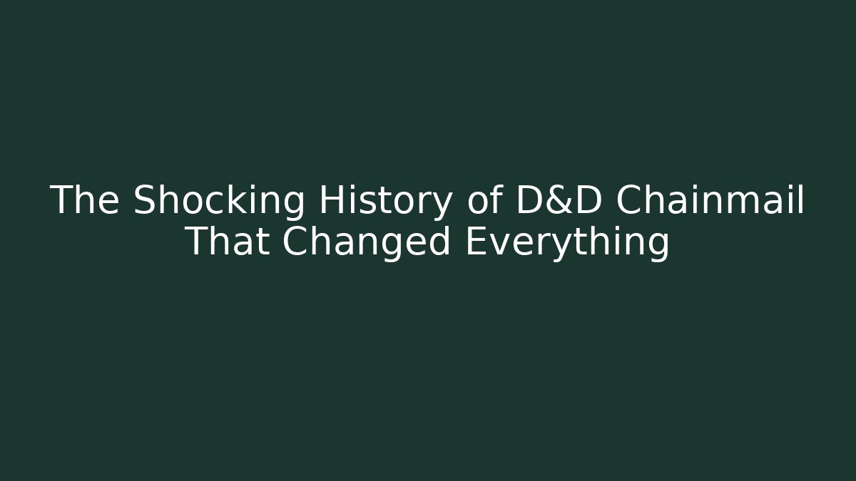 The Shocking History of D&D Chainmail That Changed Everything