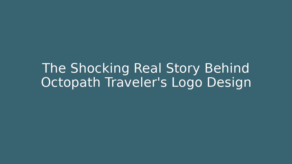 The Shocking Real Story Behind Octopath Traveler's Logo Design