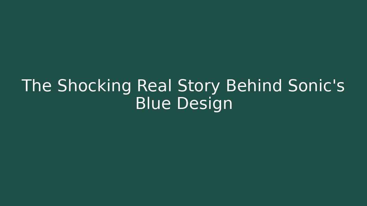 The Shocking Real Story Behind Sonic's Blue Design