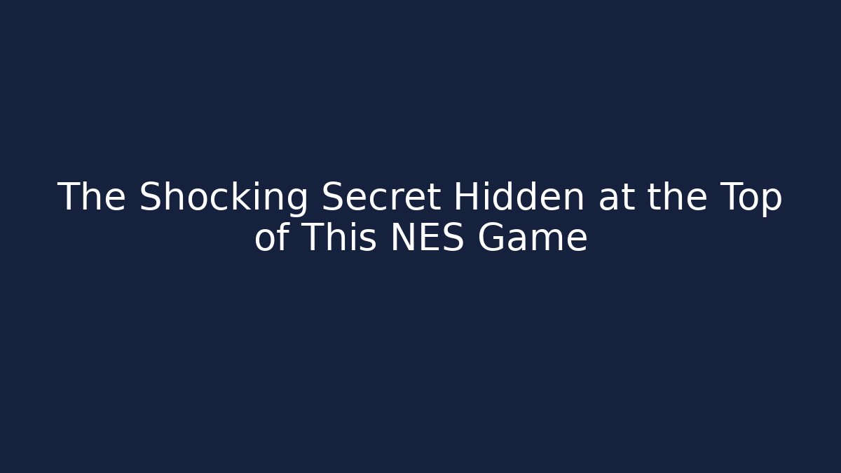 The Shocking Secret Hidden at the Top of This NES Game